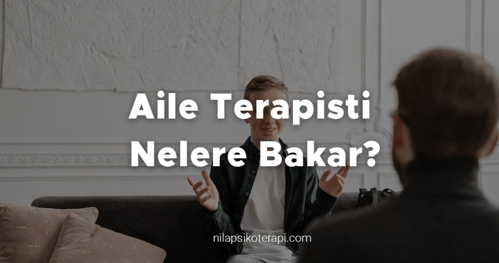 Aile Terapisti Nelere Bakar