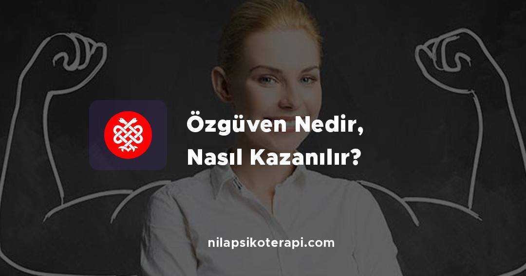 Özgüven Nedir, Nasıl Kazanılır?