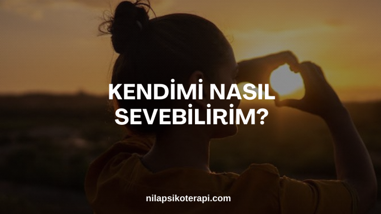 Kendimi Nasıl Sevebilirim?